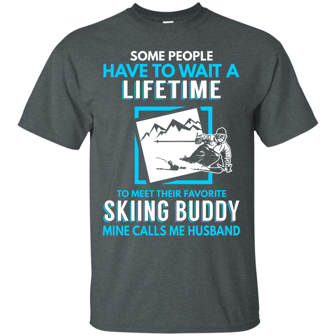Skiing Buddy Mine Calls Me Husband Tees - Powderaddicts