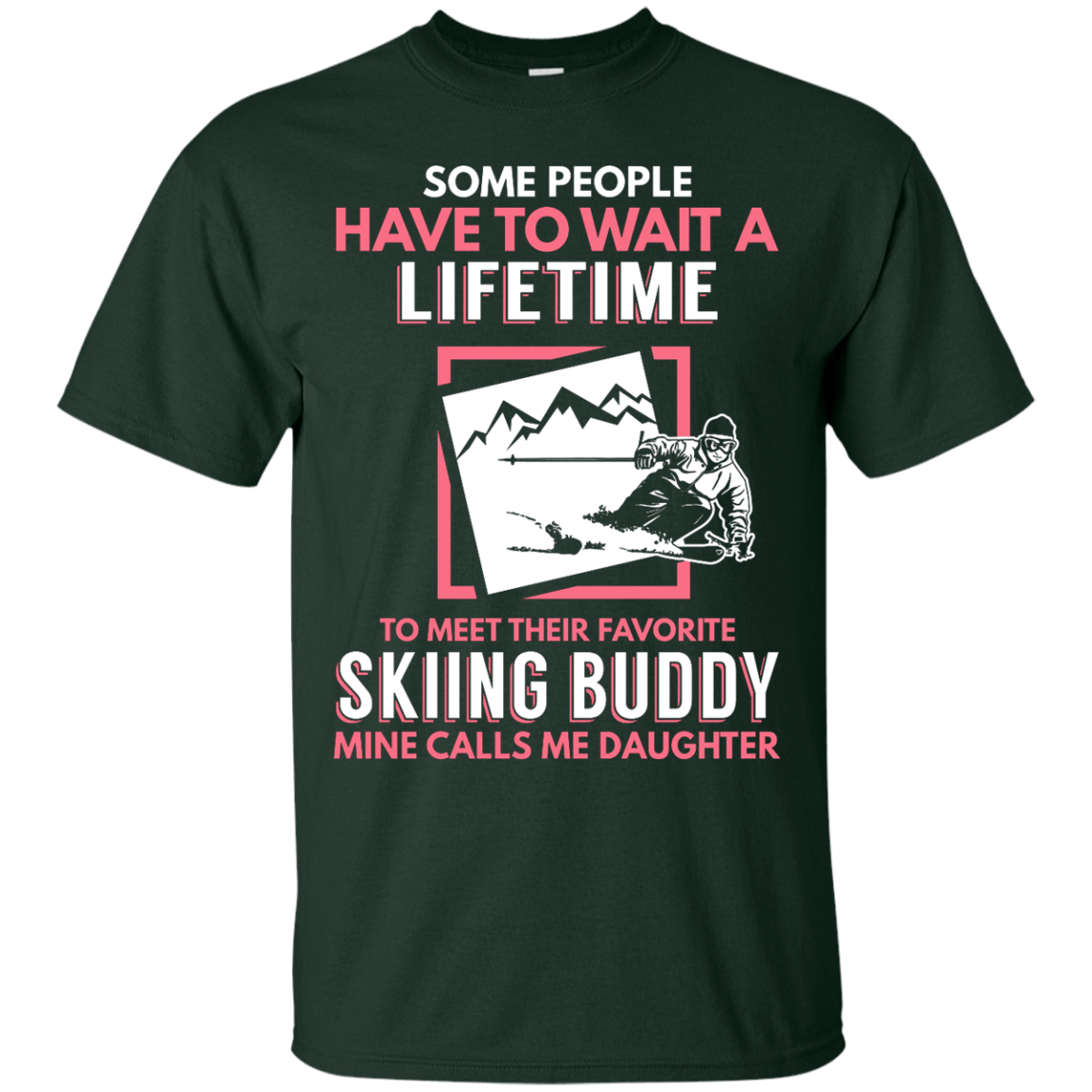 Skiing Buddy Mine Calls Me Daughter Men's Tees and V-Neck - Powderaddicts