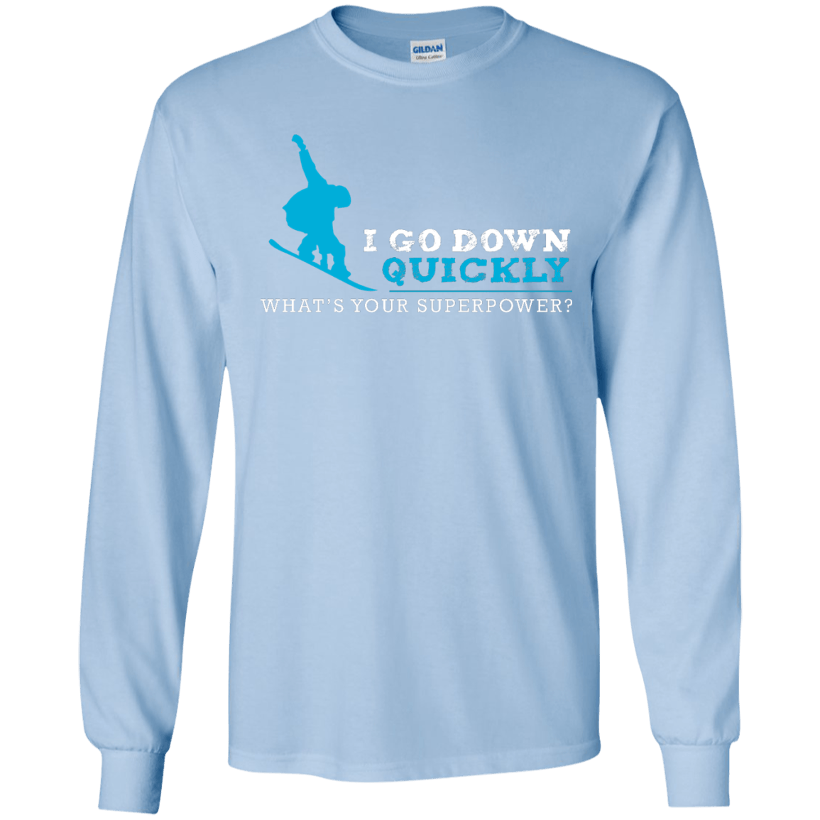 I Go Down Quickly What's Your Superpower - Snowboard Long Sleeves - Powderaddicts