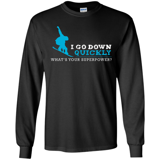 I Go Down Quickly What's Your Superpower - Snowboard Long Sleeves - Powderaddicts
