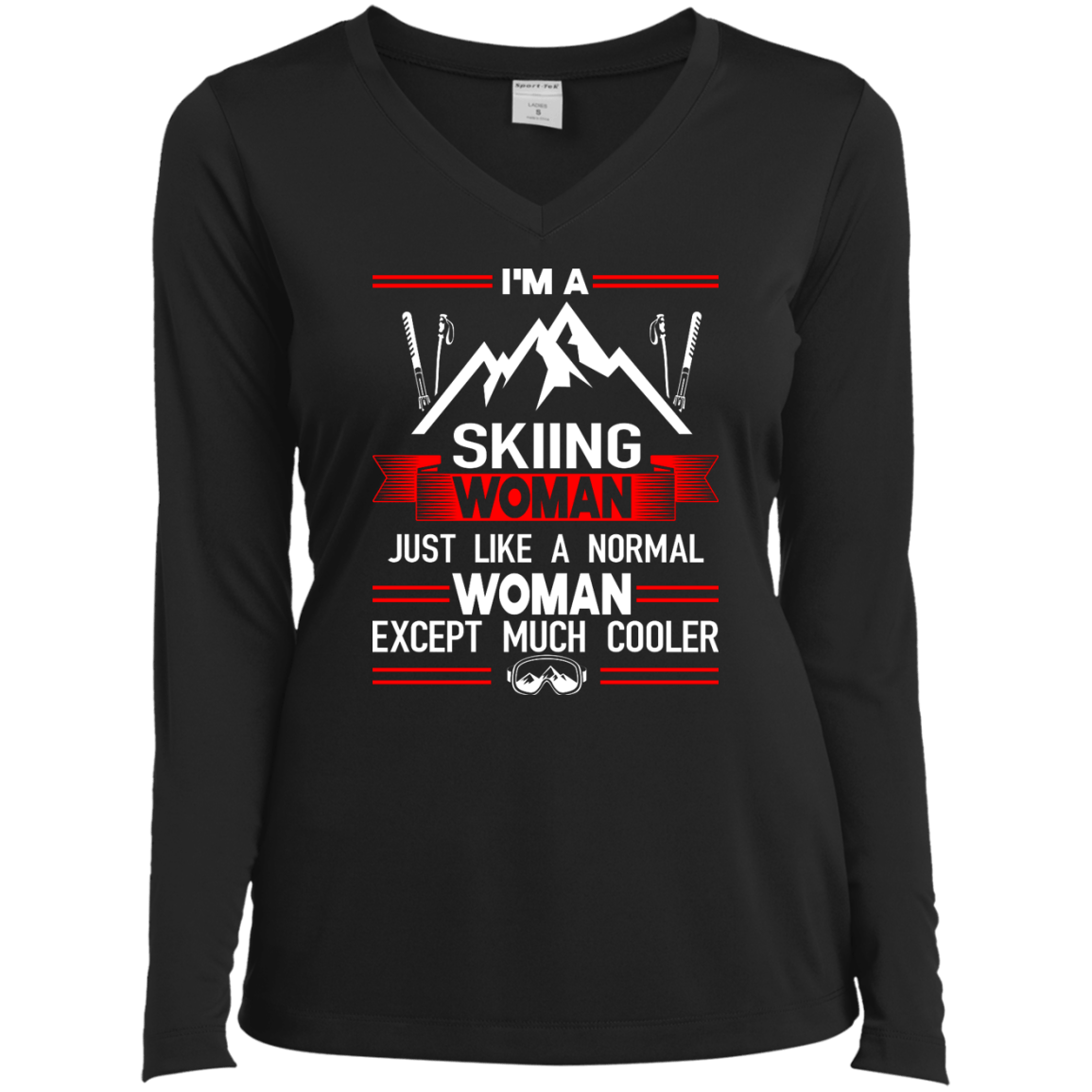 I'm A Skiing Woman Except Much Cooler Long Sleeves - Powderaddicts
