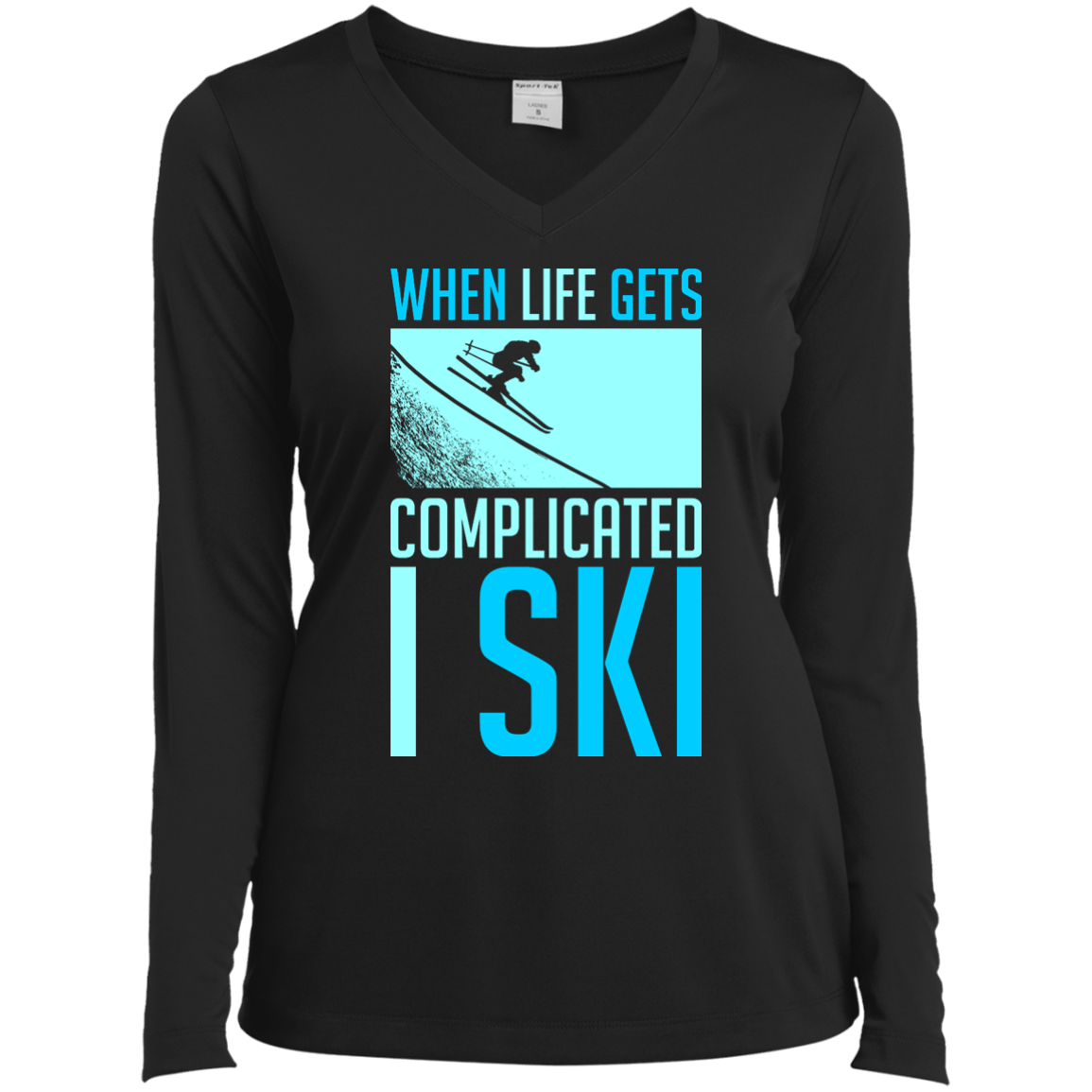 When Life Gets Complicated I Ski Long Sleeves - Powderaddicts