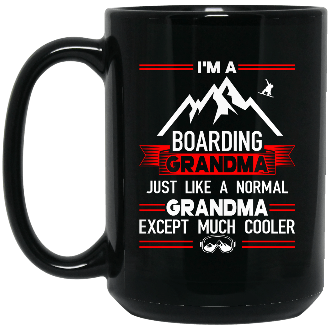 I'm A Boarding Grandma Just Like A Normal Grandma Except Much Cooler Black Mug - Powderaddicts
