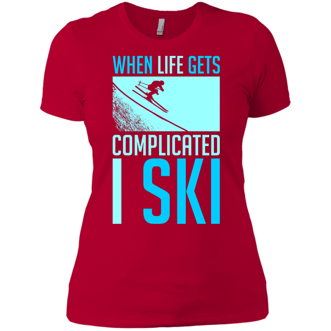 When Life Gets Complicated I Ski Ladies Tees - Powderaddicts
