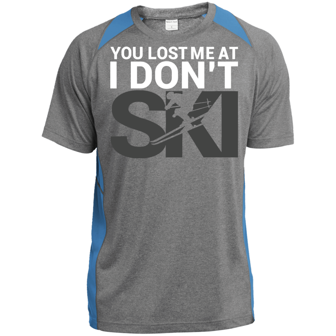 You Lost Me At I Don't Ski Sport-Tek Heather Colorblock Poly T-Shirt - Powderaddicts