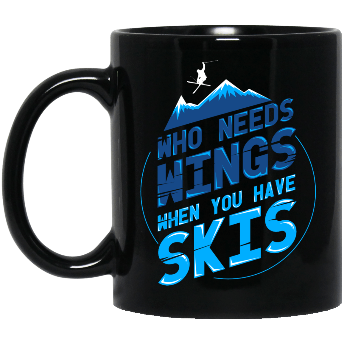 Who Needs Wings When You Have Skis Black Mug - Powderaddicts