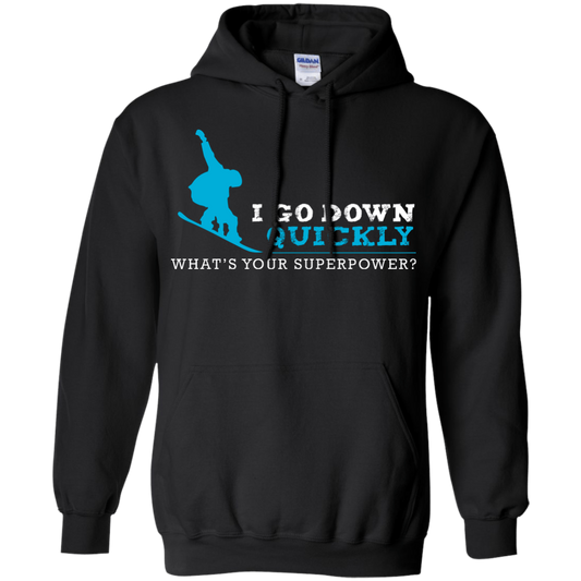 I Go Down Quickly What's Your Superpower - Snowboard Hoodies - Powderaddicts