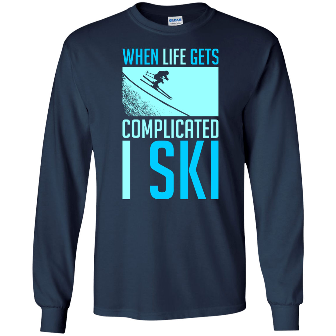 When Life Gets Complicated I Ski Long Sleeves - Powderaddicts