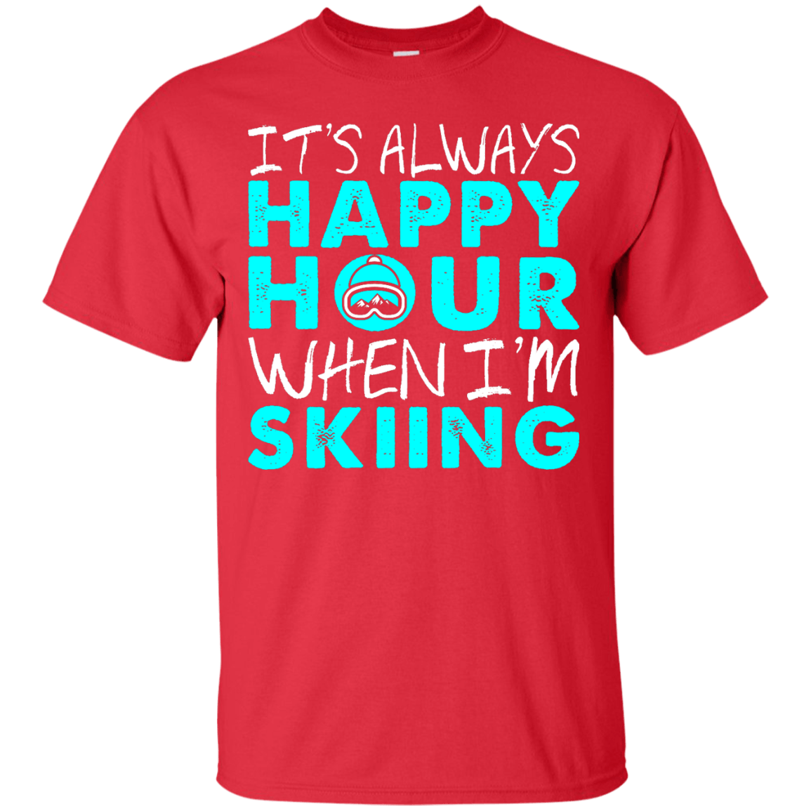 It's Always Happy Hour When I'm Skiing Tees - Powderaddicts