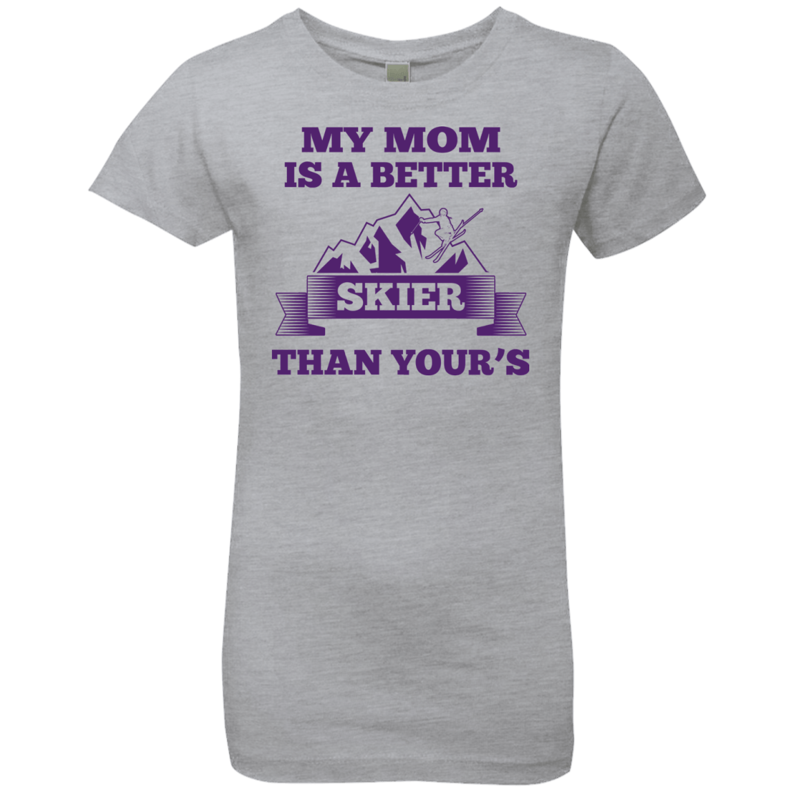 My Mom Is A Better Skier Than Yours Purple Youth Next Level Girls' Princess T-Shirt - Powderaddicts