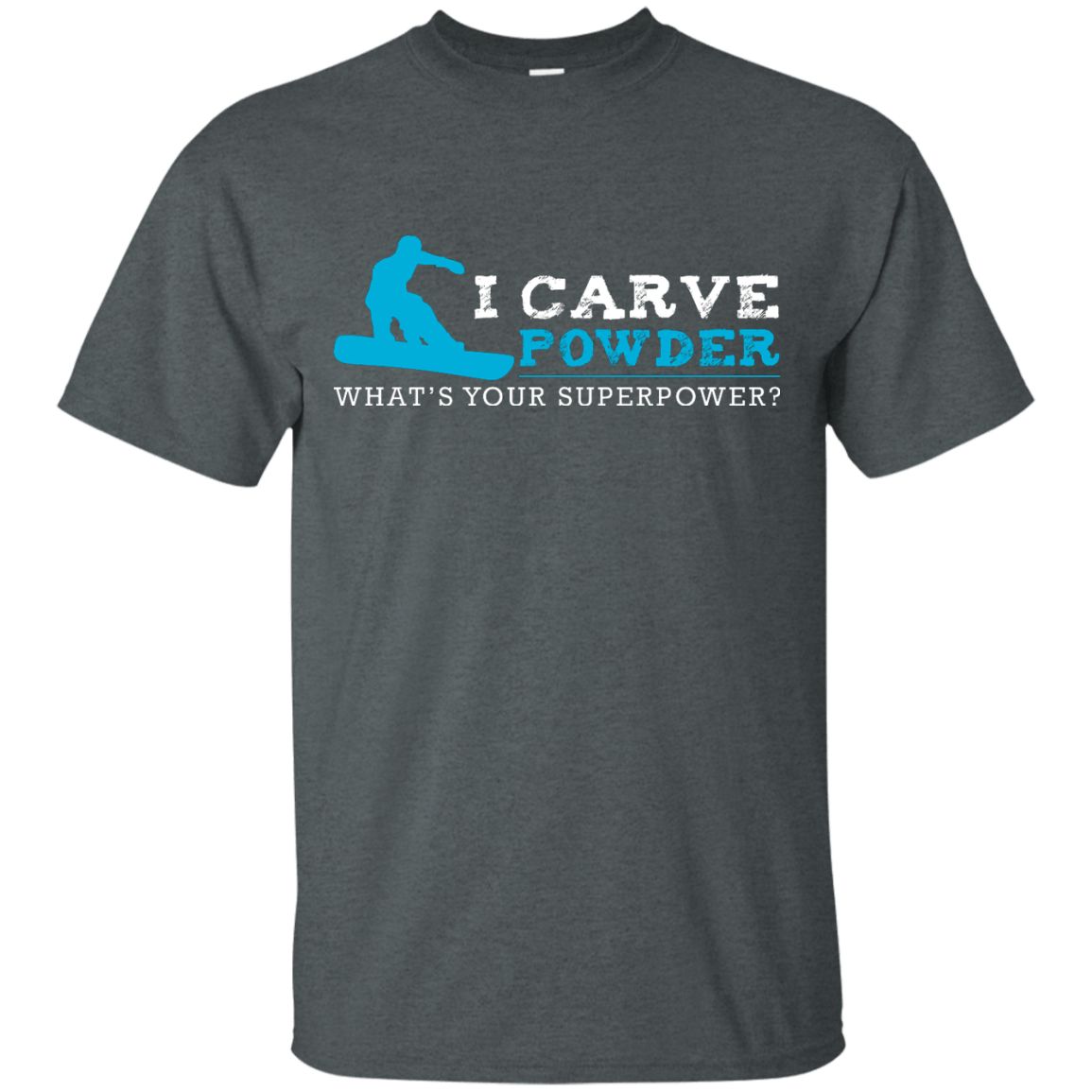 I Carve Powder What's Your Superpower - Snowboard Men's Tees and V-Neck - Powderaddicts