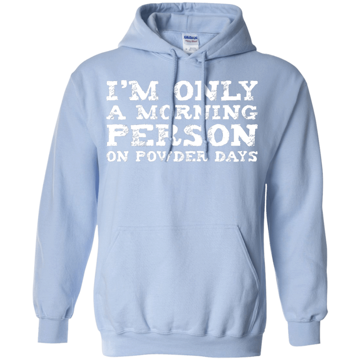I&#39;m Only A Morning Person On Powder Days Hoodies - Powderaddicts