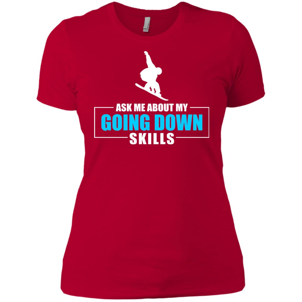 Ask Me About My Going Down Skills - Snowboard Ladies Tees and V-Neck - Powderaddicts