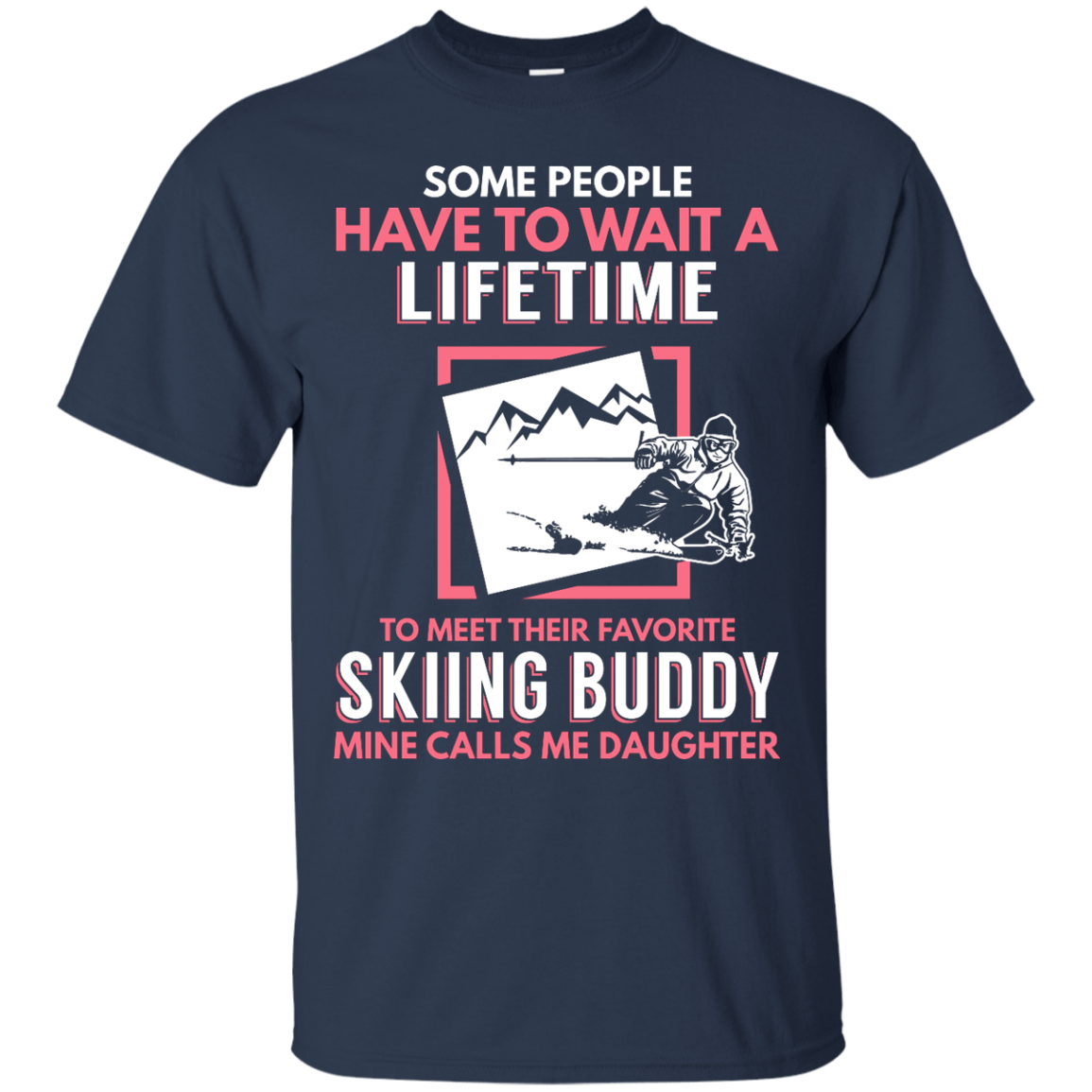 Skiing Buddy Mine Calls Me Daughter Men's Tees and V-Neck - Powderaddicts