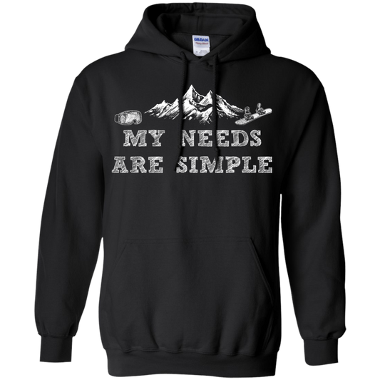 My Needs Are Simple - Snowboard Hoodies - Powderaddicts