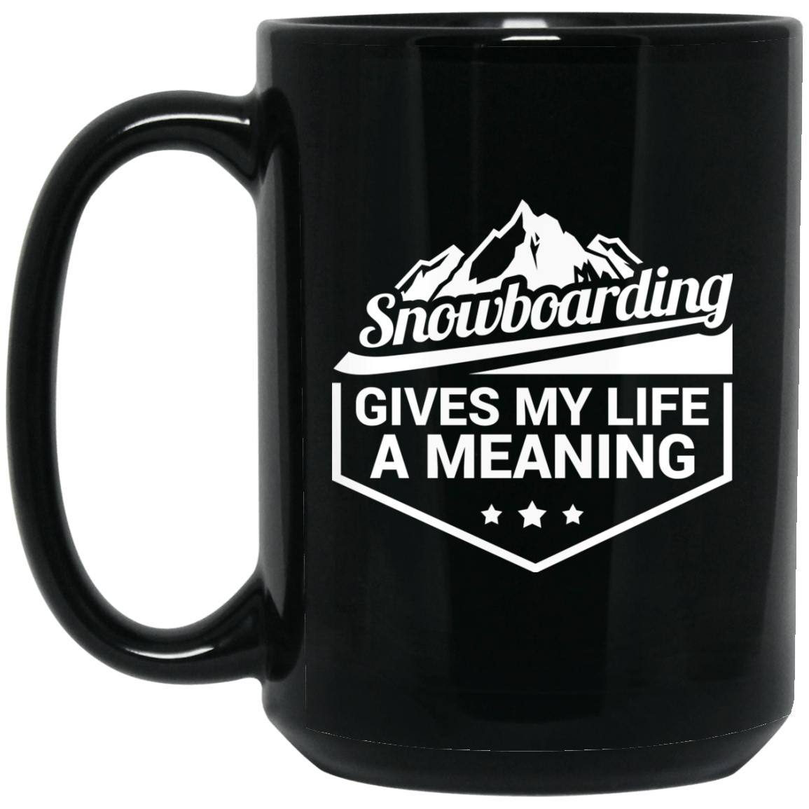 Snowboarding Gives My Life A Meaning Black Mugs - Powderaddicts