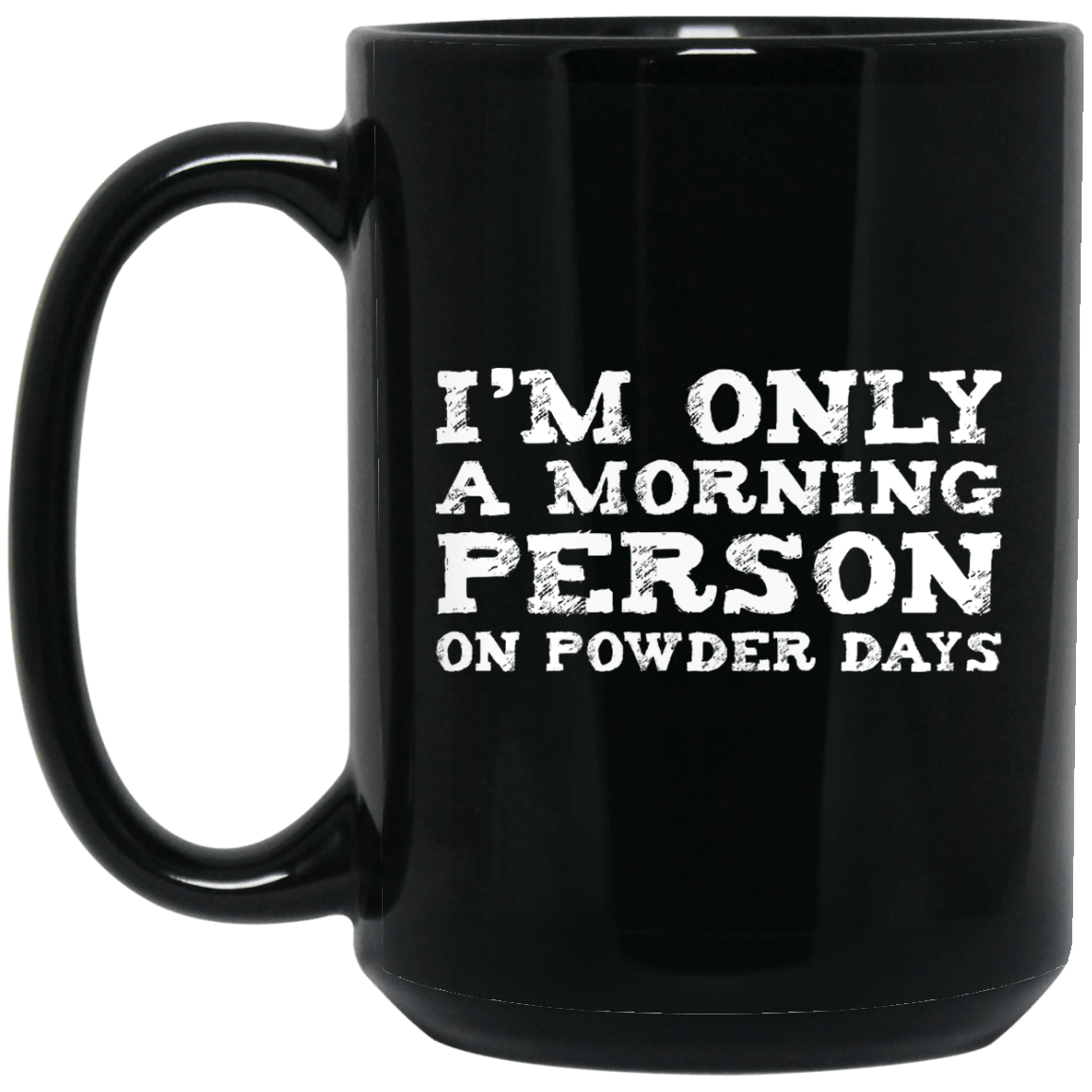I'm Only A Morning Person On Powder Day Black Mug - Powderaddicts