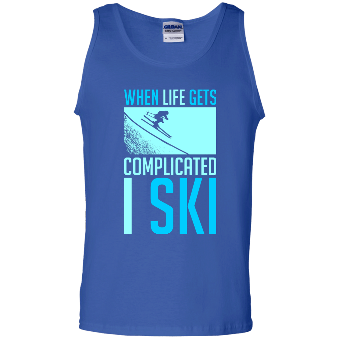 When Life Gets Complicated I Ski Tank Tops - Powderaddicts