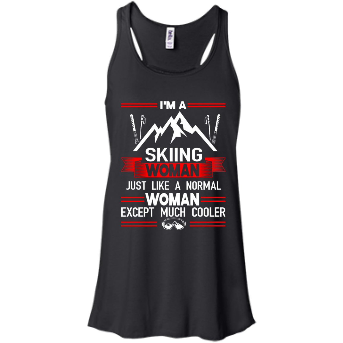 I'm A Skiing Woman Except Much Cooler Tank Tops - Powderaddicts