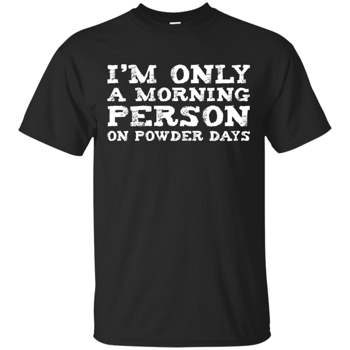 I'm Only A Morning Person On Powder Days Men's Tees and V-Neck - Powderaddicts