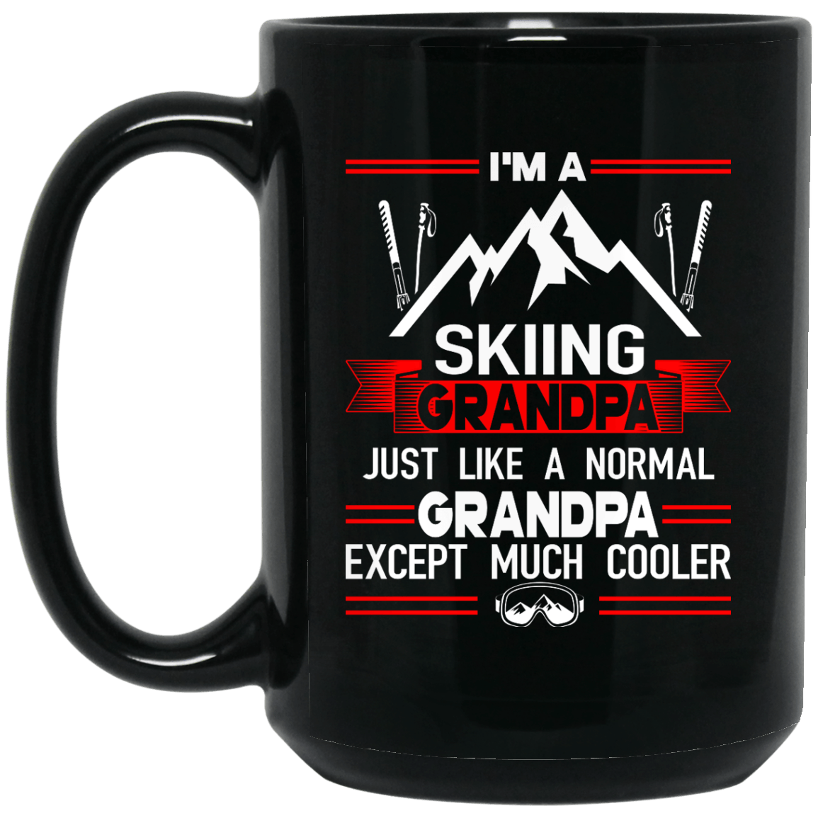 I'm A Skiing Grandpa Just Like A Normal Grandpa Except Much Cooler Black Mug - Powderaddicts