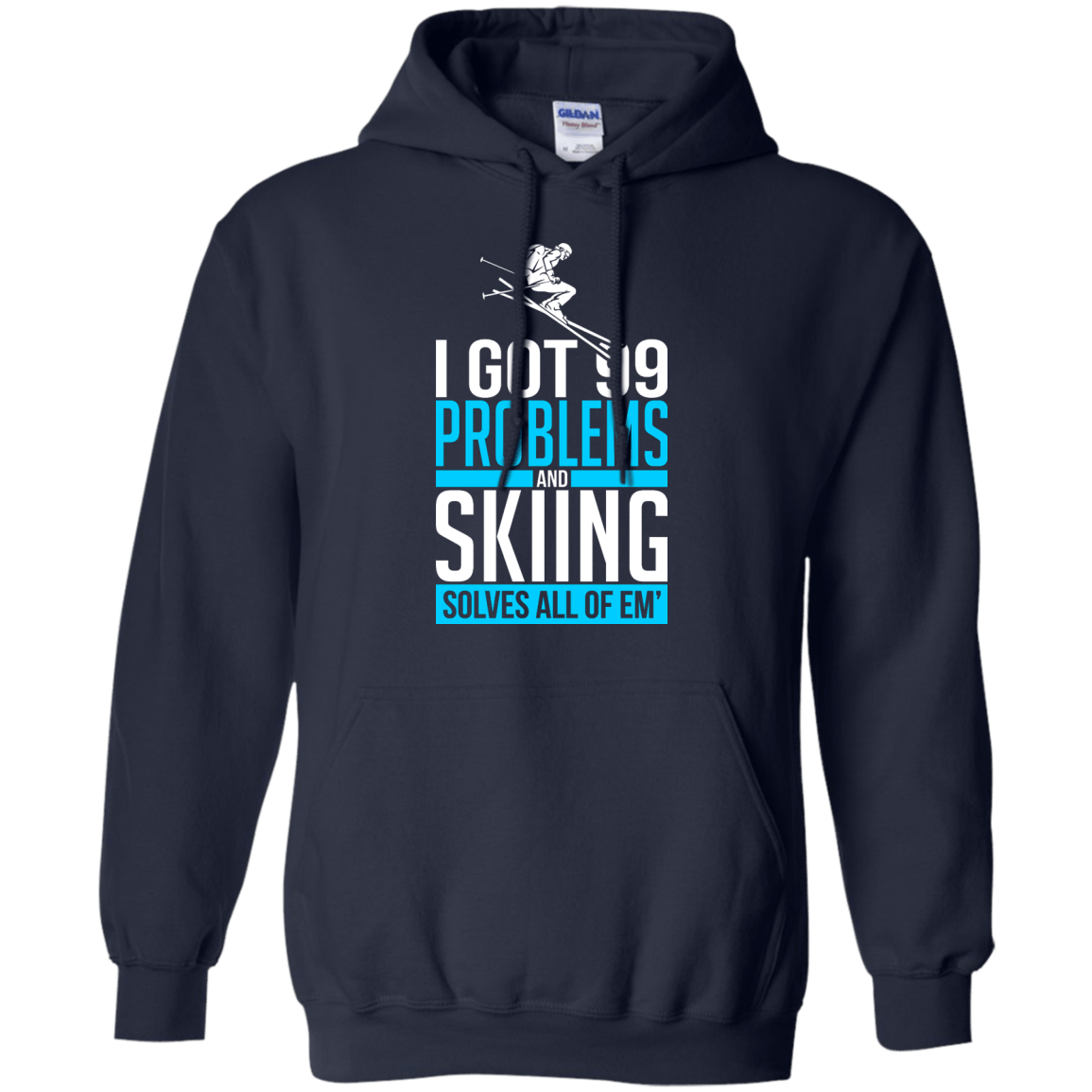 I Got 99 Problems And Skiing Solves Em All Hoodies - Powderaddicts