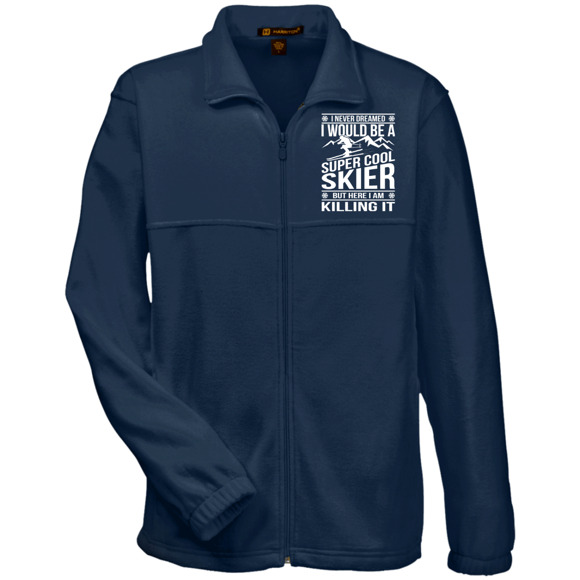 I Never Dreamed I Would Be A Super Cool Skier Men&#39;s Fleece Full-Zip - Powderaddicts
