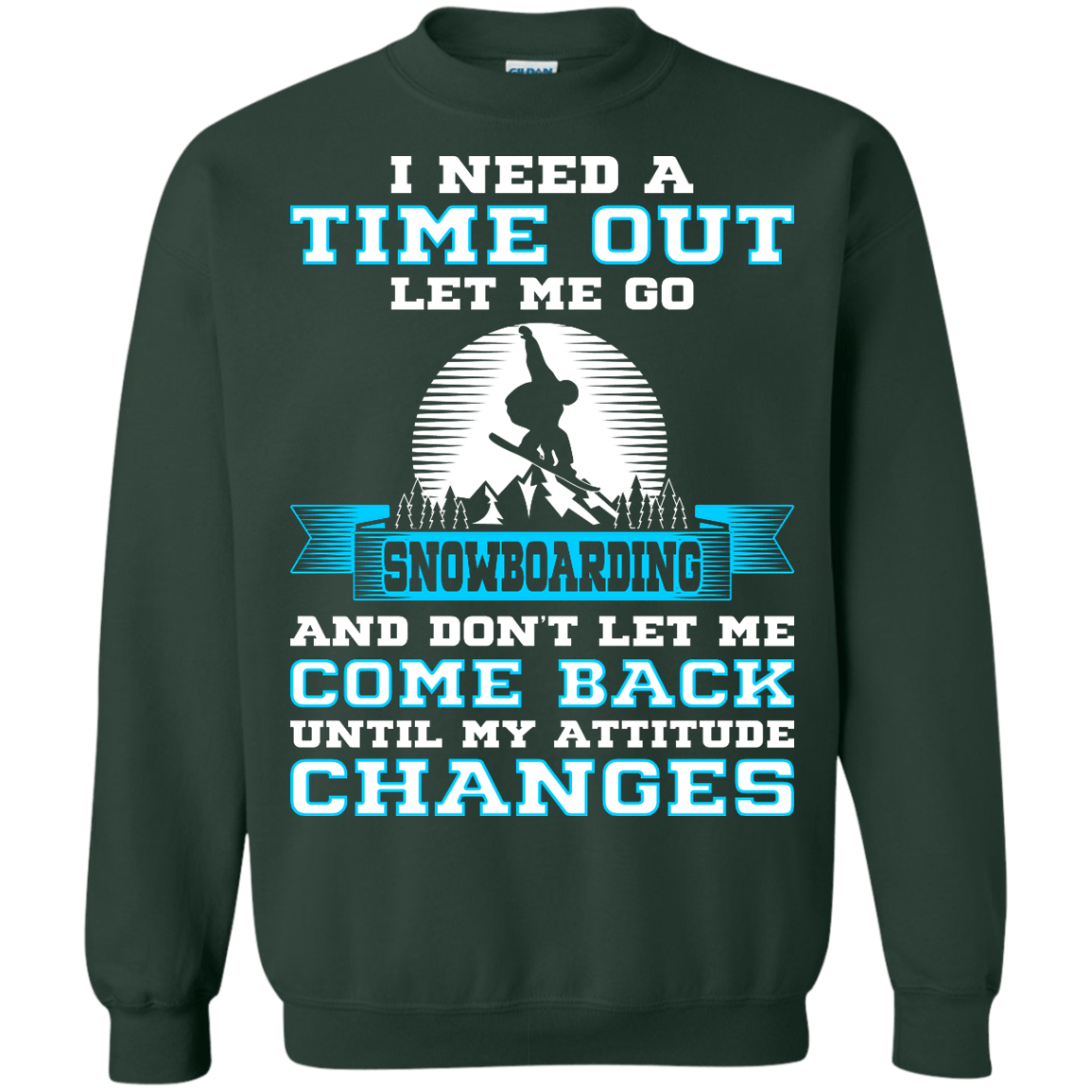 I Need A Time Out Let Me Go Snowboarding And Don't Let Me Come Back Until My Attitude Changes Long Sleeves - Powderaddicts