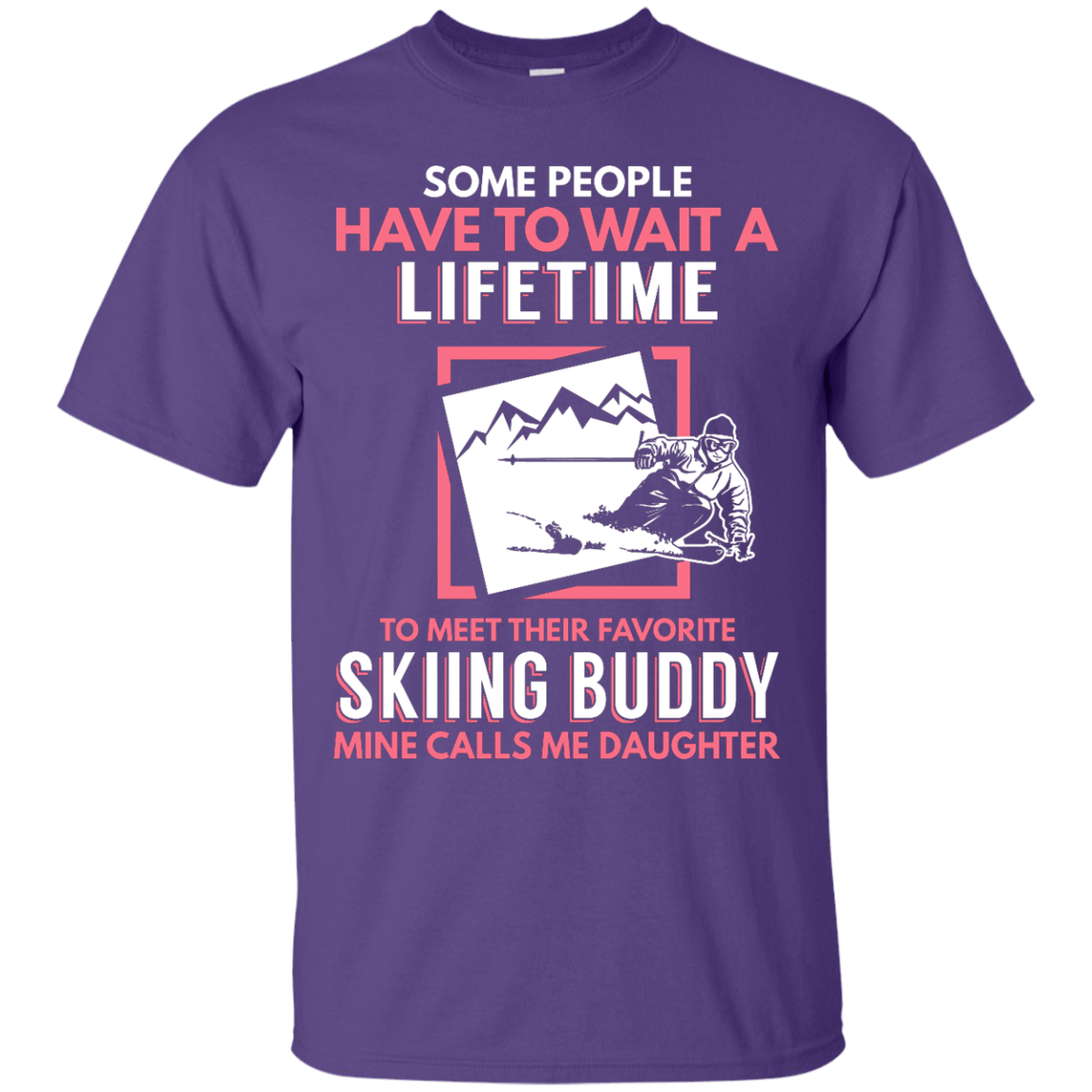 Skiing Buddy Mine Calls Me Daughter Men's Tees and V-Neck - Powderaddicts