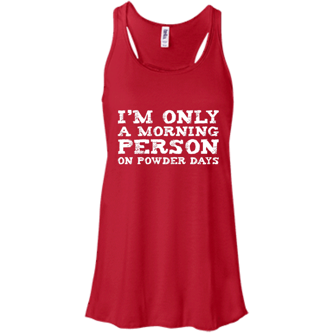 I'm Only A Morning Person On Powder Days Tank Tops - Powderaddicts
