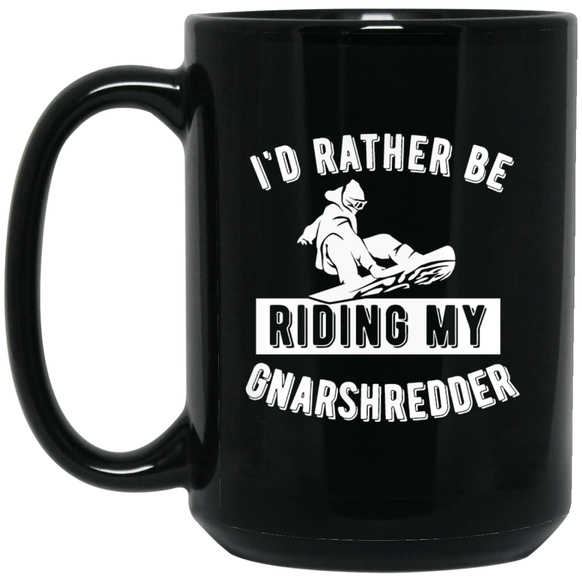 I'd Rather Be Riding My Gnarshredder Black Mug - Powderaddicts