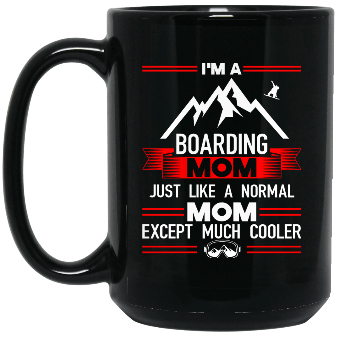 I'm A Boarding Mom Just Like A Normal Mom Except Much Cooler Mug - Powderaddicts