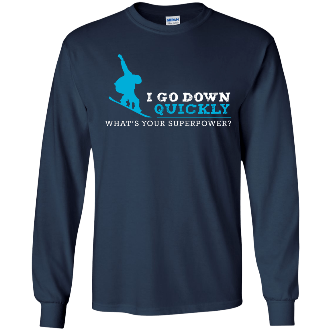 I Go Down Quickly What's Your Superpower - Snowboard Long Sleeves - Powderaddicts