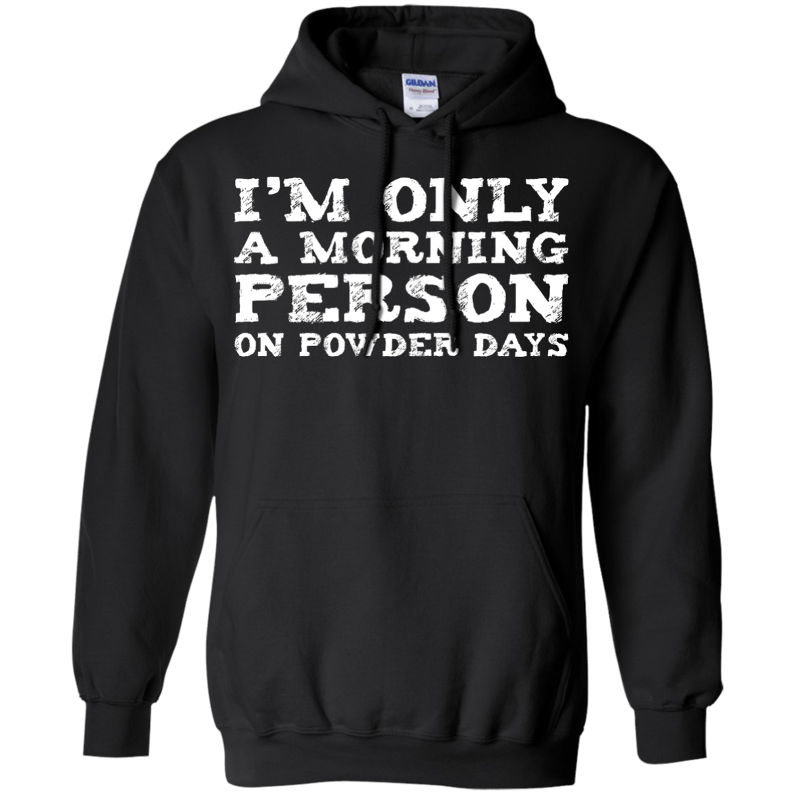 I'm Only A Morning Person On Powder Days Hoodies - Powderaddicts