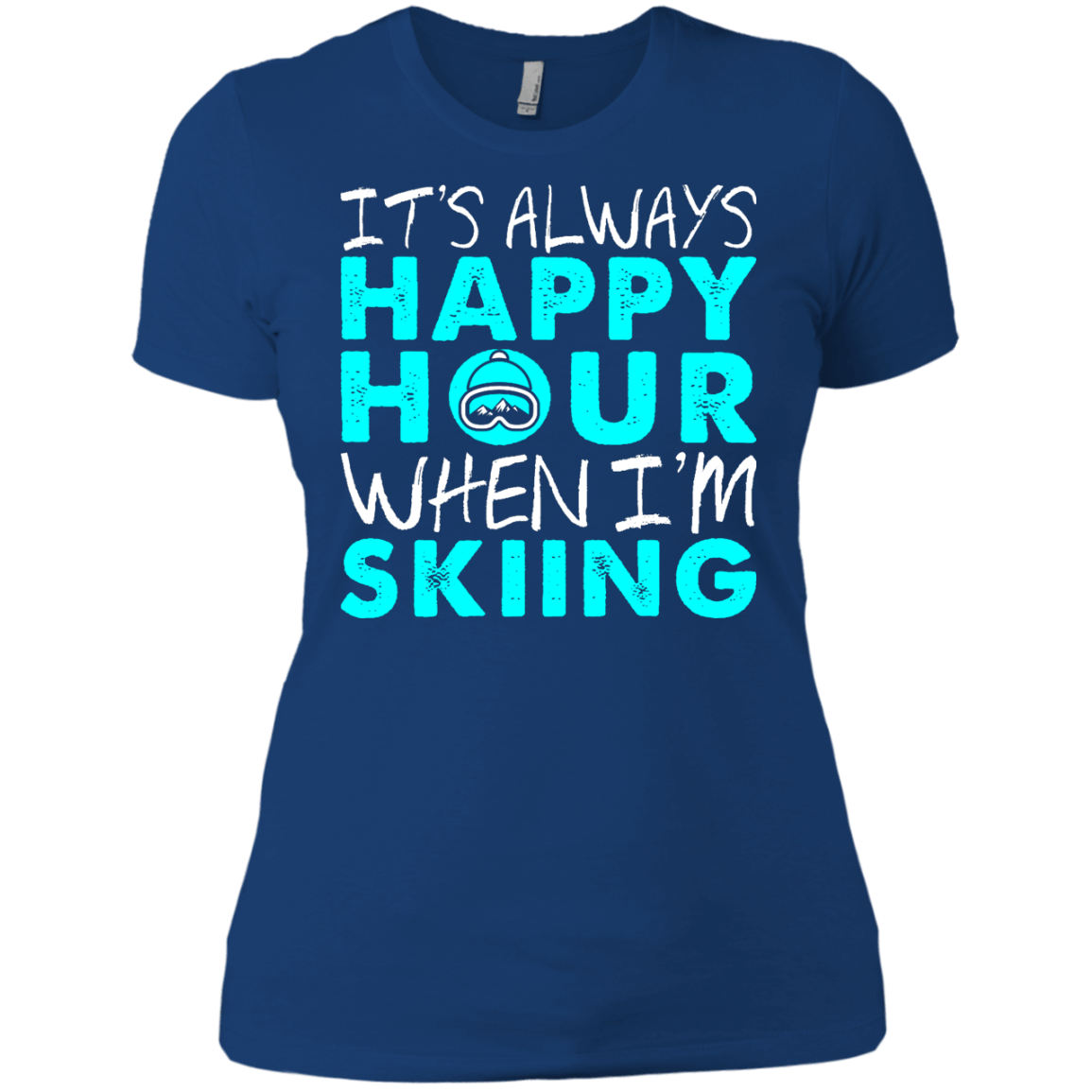 It's Always Happy Hour When I'm Skiing Ladies Tees and V-Neck - Powderaddicts