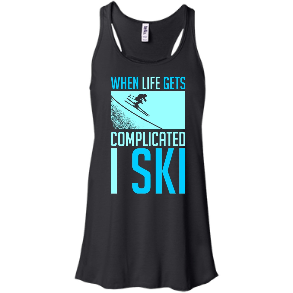 When Life Gets Complicated I Ski Tank Tops - Powderaddicts