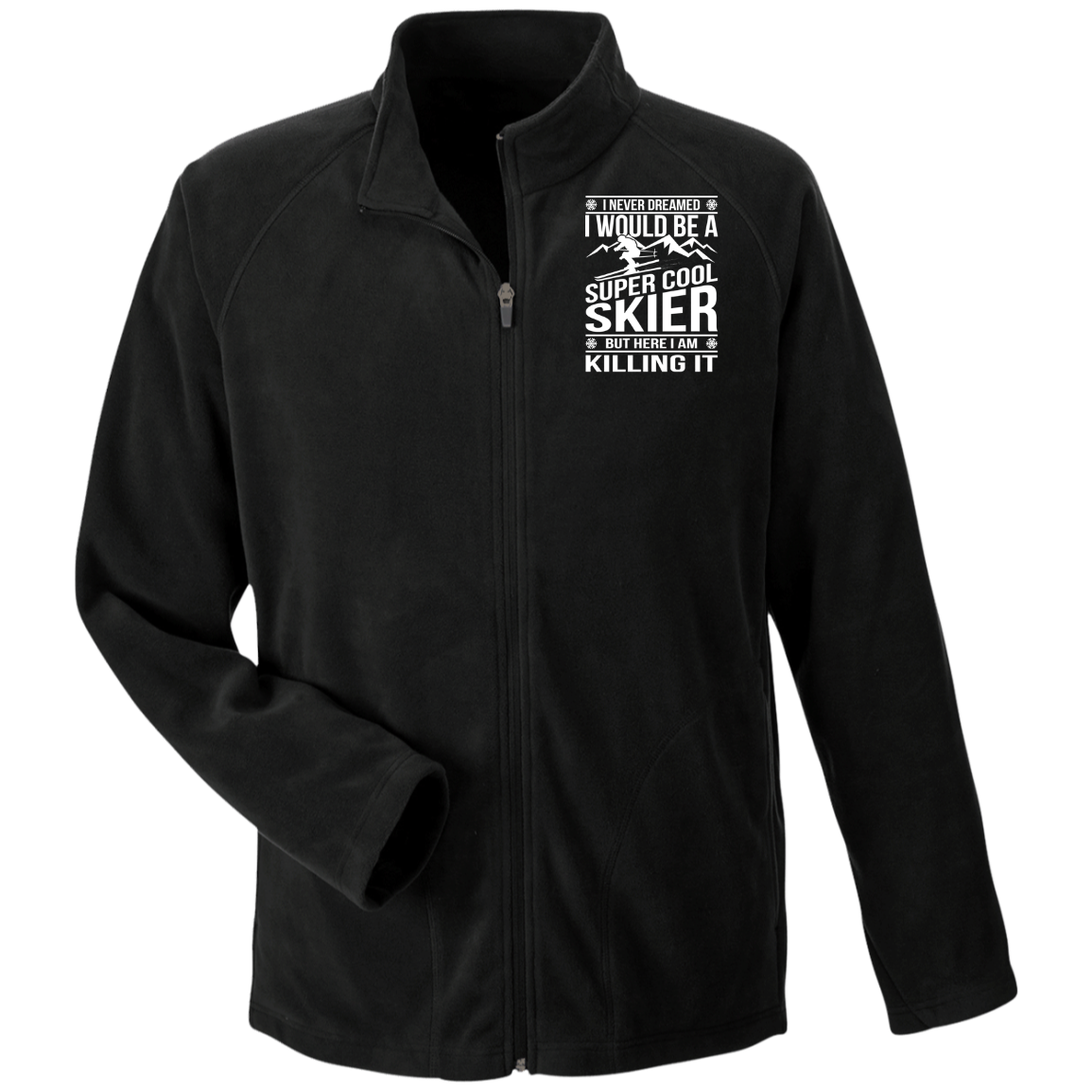 I Never Dreamed I Would Be A Super Cool Skier Men's Microfleece - Powderaddicts