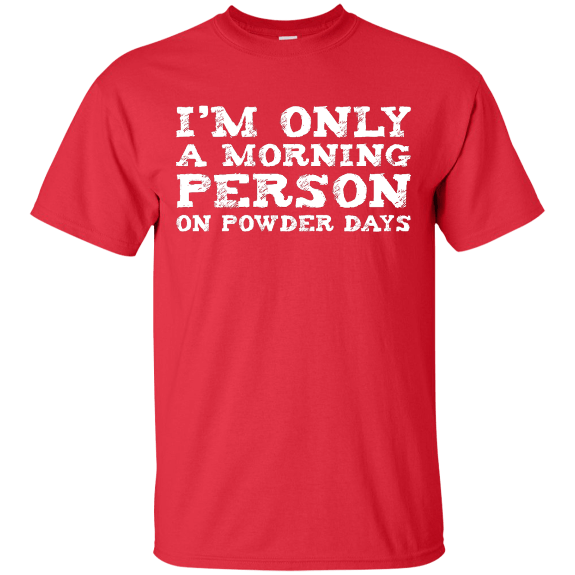 I'm Only A Morning Person On Powder Days Men's Tees and V-Neck - Powderaddicts