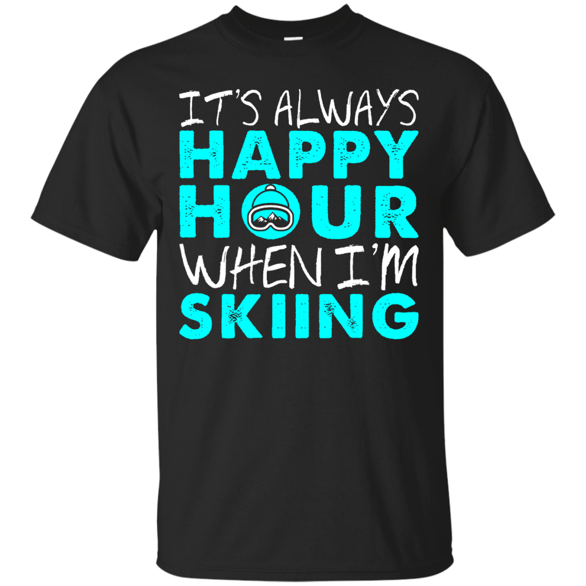 It's Always Happy Hour When I'm Skiing Tees - Powderaddicts