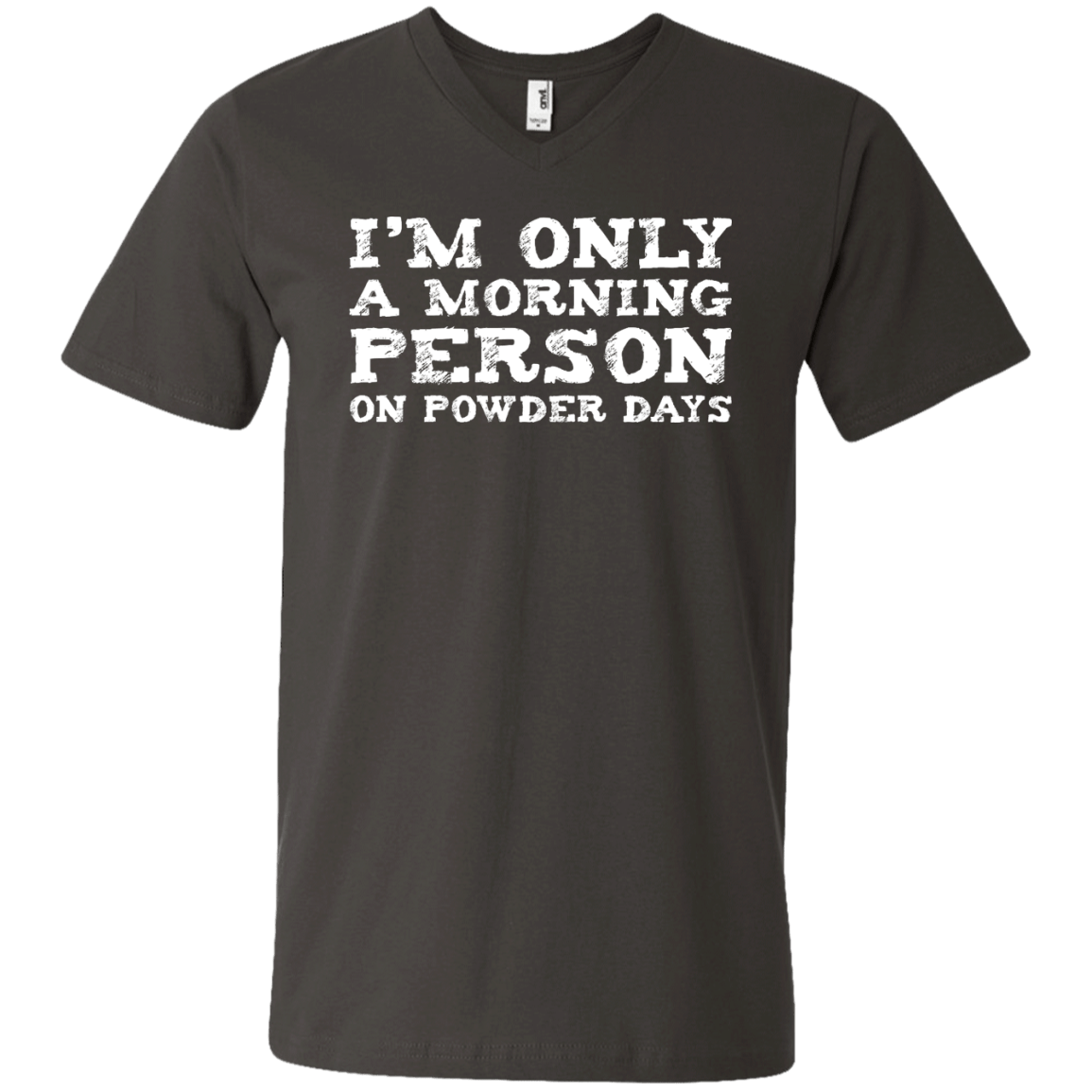 I'm Only A Morning Person On Powder Days Men's Tees and V-Neck - Powderaddicts