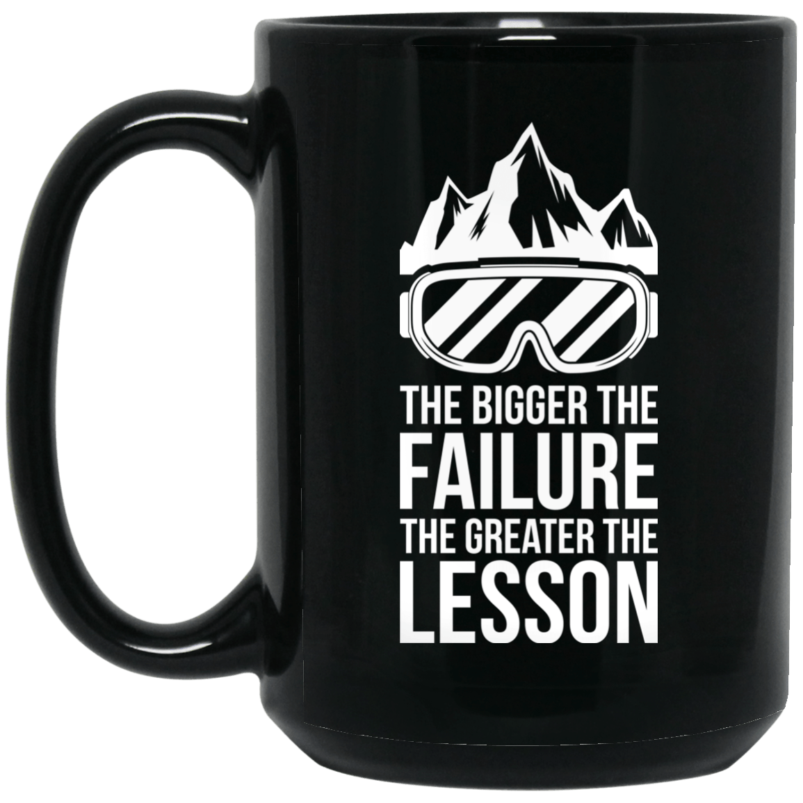 The Bigger The Failure The Greater The Lesson Black Mugs - Powderaddicts