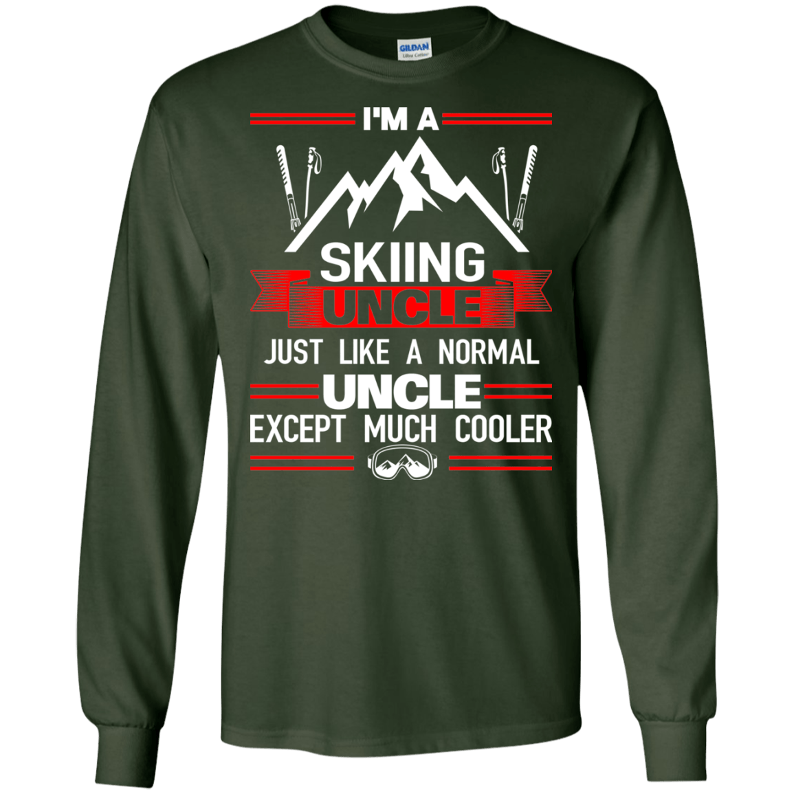 I'm A Skiing Uncle Just Like A Normal Uncle Except Much Cooler Long Sleeves - Powderaddicts