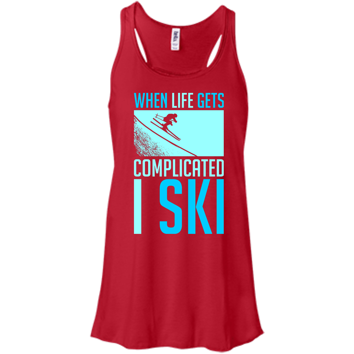 When Life Gets Complicated I Ski Tank Tops - Powderaddicts