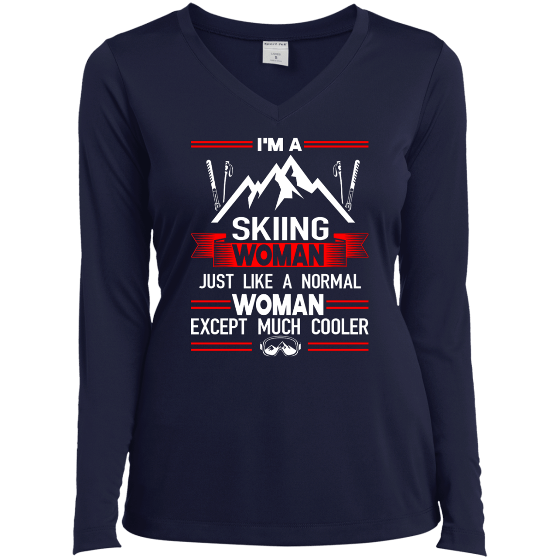 I'm A Skiing Woman Except Much Cooler Long Sleeves - Powderaddicts