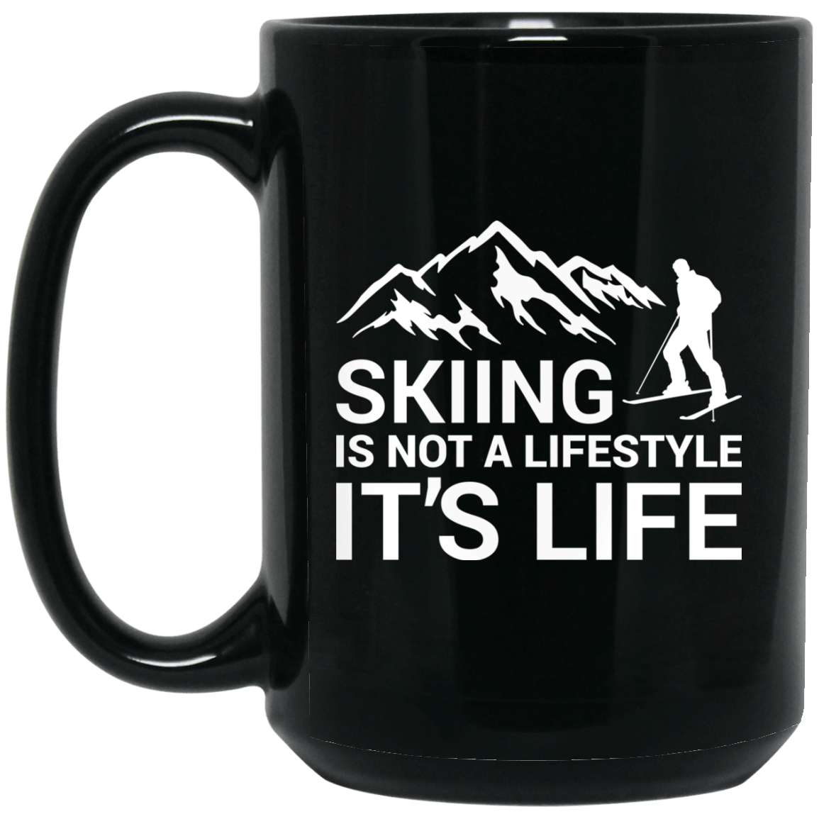 Skiing Is Not A Lifestyle It's Life Black Mugs - Powderaddicts