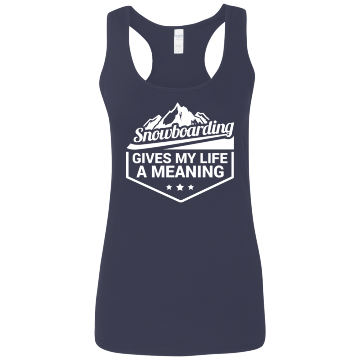 Snowboarding Gives My Life A Meaning Gildan Ladies' Softstyle Racerback Tank - Powderaddicts