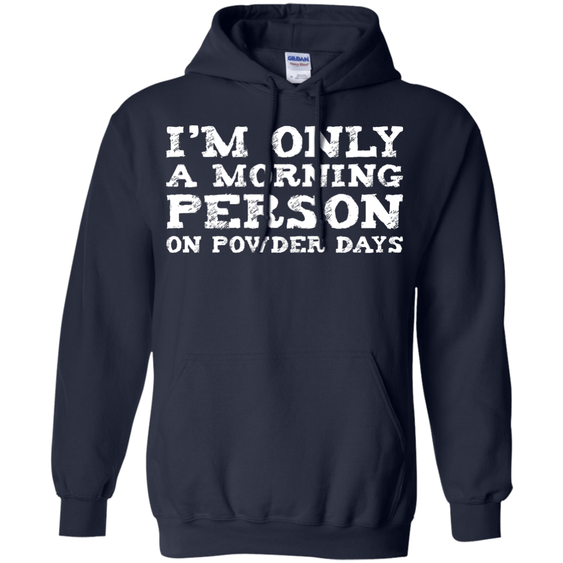 I'm Only A Morning Person On Powder Days Hoodies - Powderaddicts