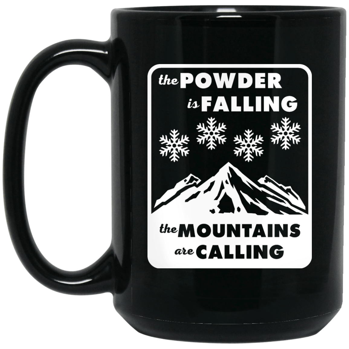 The Powder Is Falling The Mountains Are Calling Black Mug - Powderaddicts