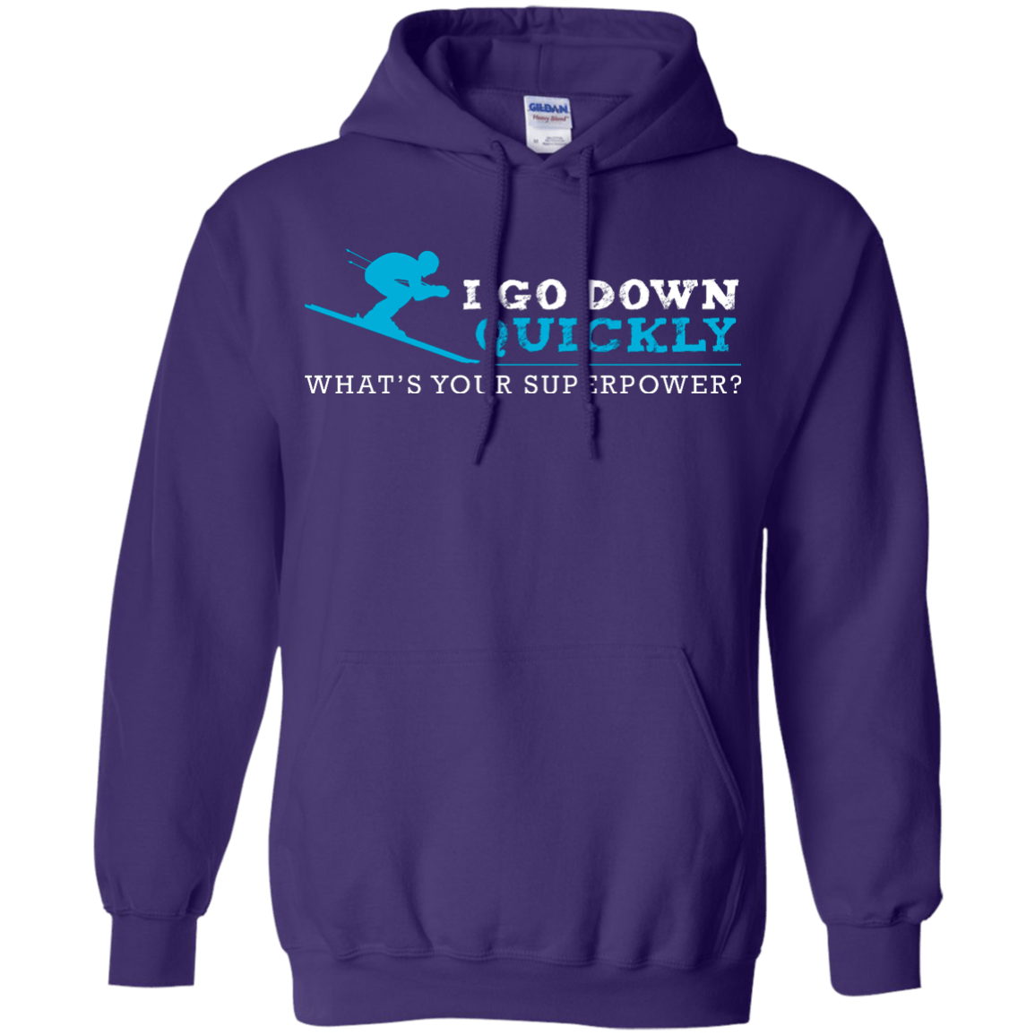 I Go Down Quickly What's Your Superpower -Skiing Hoodies - Powderaddicts