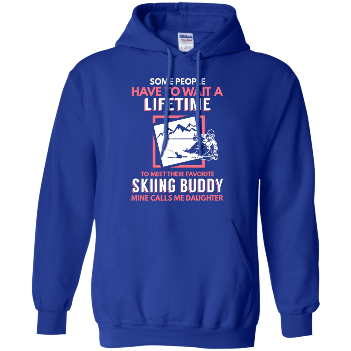 Skiing Buddy Mine Calls Me Daughter Hoodies - Powderaddicts